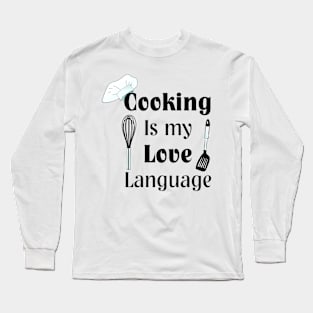 Cooking Is My Love Language Long Sleeve T-Shirt